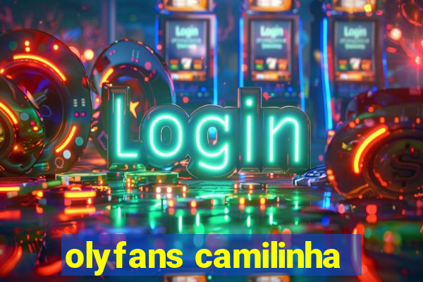 olyfans camilinha